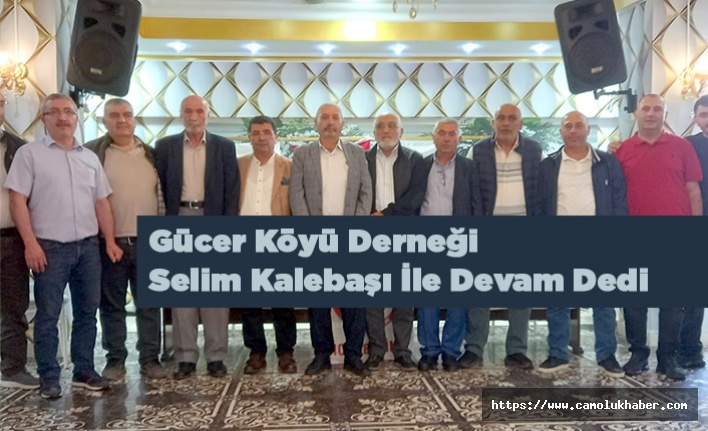 Gücer Köyü Derneği Selim Kalebaşı İle Devam Dedi