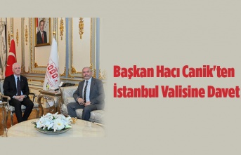 Başkan Hacı Canik'ten İstanbul Valisine Davet