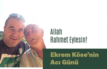 Ekrem Köse'nin Acı Günü