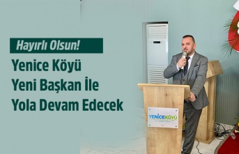 Yenice Köyü Yeni Başkan ile Yoluna Devam