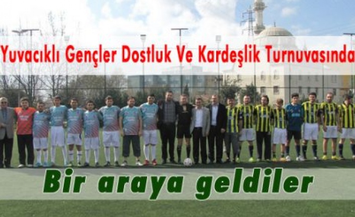 Yuvacık Gençlerinden Kardeşlik ve Dostluk Turnuvası